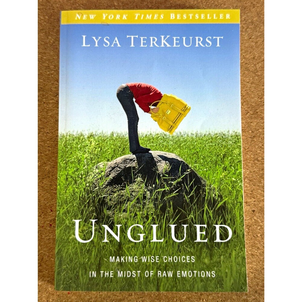 Unglued: Making Wise Choices in the Midst of Raw Emotions by Lysa TerKeurst PB